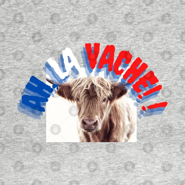 AH LA VACHE (Oh, my cow!) FRENCH Slang French version of English "OMG!" by Roymerch